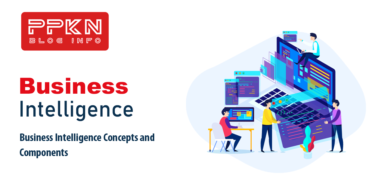 Business Intelligence Concepts and Components