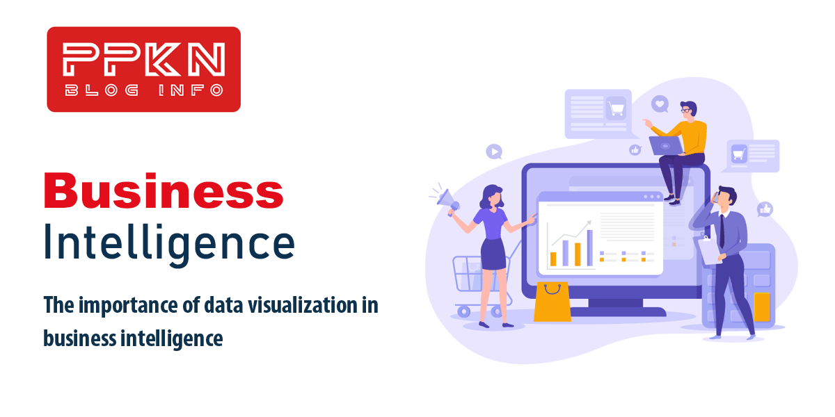 The importance of data visualization in business intelligence